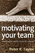 Motivating Your Team af Peter R. Taylor