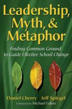 Leadership, Myth, & Metaphor af Daniel Cherry