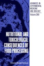 Nutritional and Toxicological Consequences of Food Processing