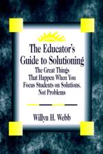 The Educator's Guide to Solutioning af Willyn H. Webb