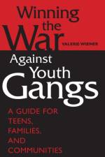 Winning the War Against Youth Gangs af Valerie Wiener