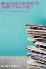 Social Science Methods for Psychodynamic Inquiry af William R Meyers