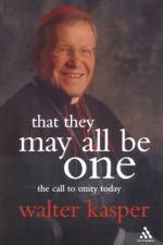 That They May All Be One af Walter Kasper