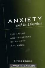 Anxiety and Its Disorders, Second Edition af David H. (Boston University (Emeritus) Barlow