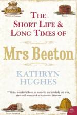 The Short Life and Long Times of Mrs Beeton af Kathryn Hughes
