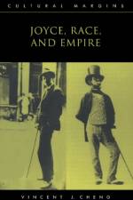 Joyce, Race, and Empire af Vincent J. (University of Southern California) Cheng