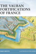 The Vauban Fortifications of France af Paddy Griffith