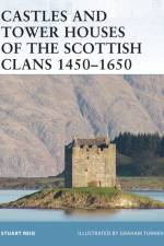 Castles and Tower Houses of the Scottish Clans 1450-1650 af Stuart Reid