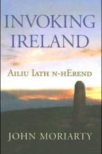 Invoking Ireland af John Moriarty