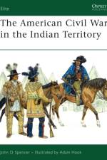 The American Civil War in the Indian Territory af John D. Spencer