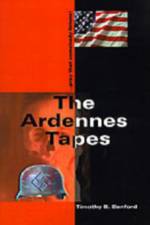The Ardennes Tapes af Timothy B Benford