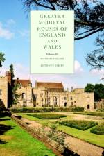 Greater Medieval Houses of England and Wales, 1300–1500: Volume 3, Southern England af Anthony Emery