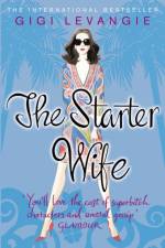 The Starter Wife af Gigi Levangie