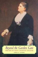 Beyond the Garden Gate - The Life of Celia Laighton Thaxter af Norma H. Mandel