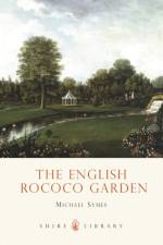 The English Rococo Garden af Michael Symes