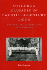 Anti-Drug Crusades in Twentieth-Century China af Zhou Yongming