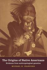 The Origins of Native Americans af Michael H. (University of Kansas) Crawford