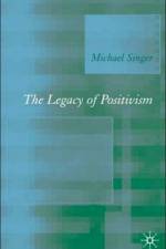 The Legacy of Positivism af Michael Singer