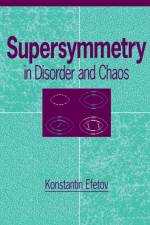Supersymmetry in Disorder and Chaos af Konstantin (Ruhr-Universitat Efetov