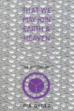 That We May Join Earth & Heaven af Pia Gyger