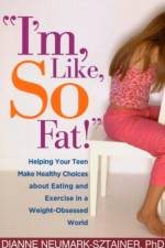 I'm, Like, SO Fat!
