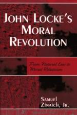 John Locke's Moral Revolution af Samuel Zinaich