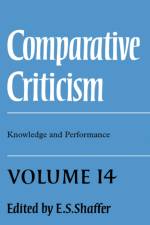 Comparative Criticism: Volume 14, Knowledge and Performance af E. S. Shaffer