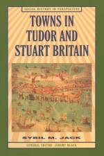 Towns in Tudor and Stuart Britain af Sybil Jack