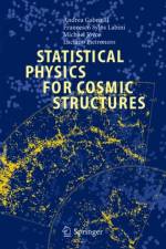 Statistical Physics for Cosmic Structures af Andrea Gabrielli