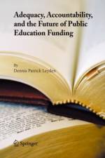 Adequacy, Accountability, and the Future of Public Education Funding af Dennis Patrick Leyden