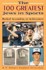 The 100 Greatest Jews in Sports af B. P. Robert Stephen Silverman