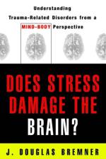 Does Stress Damage the Brain? af J. Douglas (Emory University School of Medicine) Bremner