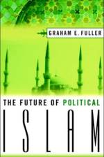 The Future of Political Islam af G. Fuller