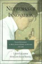 Networks of Innovation af Louis (The Johns Hopkins University) Galambos