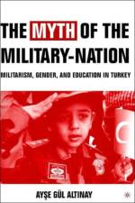 The Myth of the Military-Nation af A. Altinay