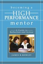 Becoming a High-Performance Mentor af James B Rowley