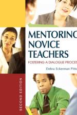 Mentoring Novice Teachers af Debra Eckerman Pitton