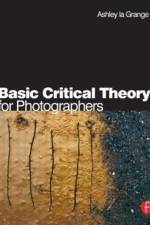 Basic Critical Theory for Photographers af Ashley la Grange