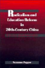 Radicalism and Education Reform in 20th-Century China af Suzanne Pepper