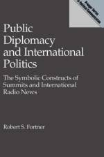 Public Diplomacy and International Politics af Robert S. Fortner