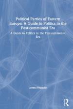 Political Parties of Eastern Europe: A Guide to Politics in the Post-communist Era af Janusz Bugajski