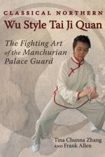 Classical Northern Wu Style Tai Ji Quan af Tina Chunna Zhang