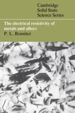 The Electrical Resistivity of Metals and Alloys af Paul L. (Monash University Rossiter