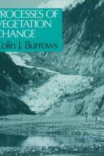 Processes of Vegetation Change af C.J. Burrows