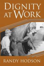 Dignity at Work af Randy (Ohio State University) Hodson