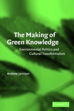 The Making of Green Knowledge af Andrew (Aalborg University Jamison
