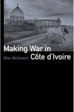Making War in Cote d'Ivoire af Mike McGovern