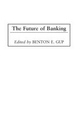 The Future of Banking af Benton E. Gup