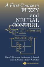 A First Course in Fuzzy and Neural Control af Hung T. Nguyen