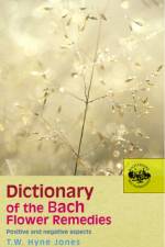 Dictionary Of The Bach Flower Remedies af T W Hyne Jones